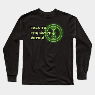 Talk to the Glyph, Witch! Long Sleeve T-Shirt